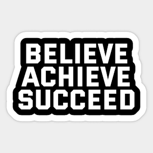 Believe Achieve Succeed Sticker